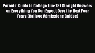 READ book Parents' Guide to College Life: 181 Straight Answers on Everything You Can Expect