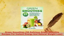 Download  Green Smoothies 50 Delicious Green Smoothie Recipes For Instant Energy And Natural Weight PDF Book Free