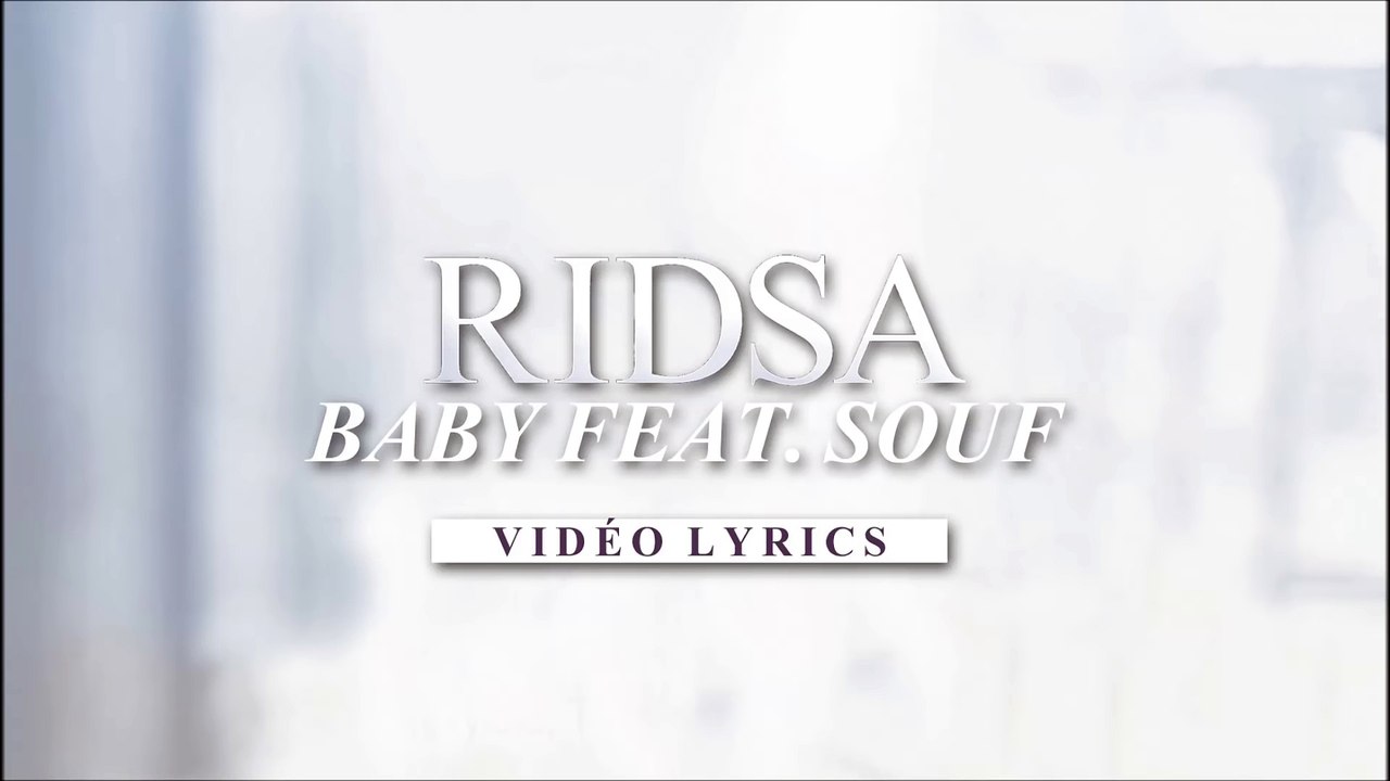 Ridsa - Baby feat. Souf [Vidéo Lyrics]
