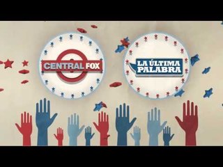 ¡Haz El Cambio! Central FOX y La Ultima Palabra