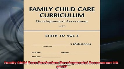 Free PDF Downlaod  Family Child Care Curriculum Developmental Assessment 10pack READ ONLINE