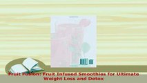 Download  Fruit Fusion Fruit Infused Smoothies for Ultimate Weight Loss and Detox Free Books