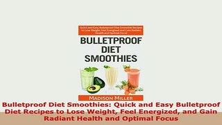 PDF  Bulletproof Diet Smoothies Quick and Easy Bulletproof Diet Recipes to Lose Weight Feel PDF Book Free