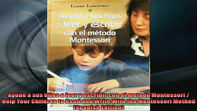 FREE DOWNLOAD Ayude a sus hijos a leer y escribir con el metodo Montessori Help Your Children to Read READ ONLINE