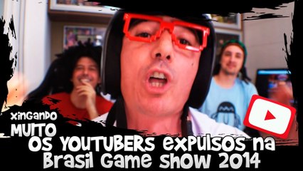 Xingando Os YouTUBERs Expulsos na Brasil Game Show 2014