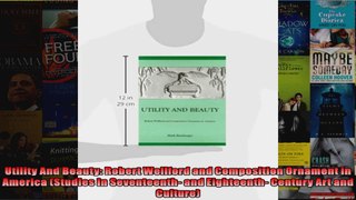 Read  Utility And Beauty Robert Wellford and Composition Ornament in America Studies in  Full EBook