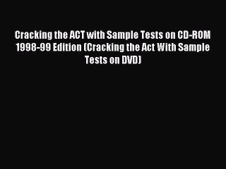 Read Cracking the ACT with Sample Tests on CD-ROM 1998-99 Edition (Cracking the Act With Sample