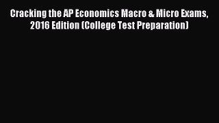 Read Cracking the AP Economics Macro & Micro Exams 2016 Edition (College Test Preparation)