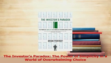 Read  The Investors Paradox The Power of Simplicity in a World of Overwhelming Choice Ebook Free