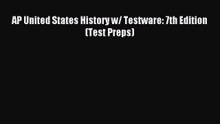 Read AP United States History w/ Testware: 7th Edition (Test Preps) Ebook Free