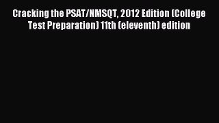 Read Cracking the PSAT/NMSQT 2012 Edition (College Test Preparation) 11th (eleventh) edition
