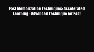 Read Fast Memorization Techniques: Accelerated Learning - Advanced Technique for Fast Ebook