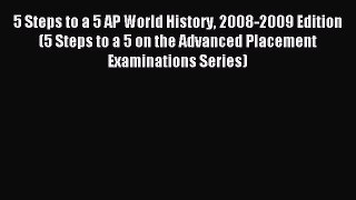 Read 5 Steps to a 5 AP World History 2008-2009 Edition (5 Steps to a 5 on the Advanced Placement