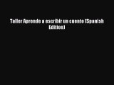 Read Taller Aprende a escribir un cuento (Spanish Edition) Ebook Free