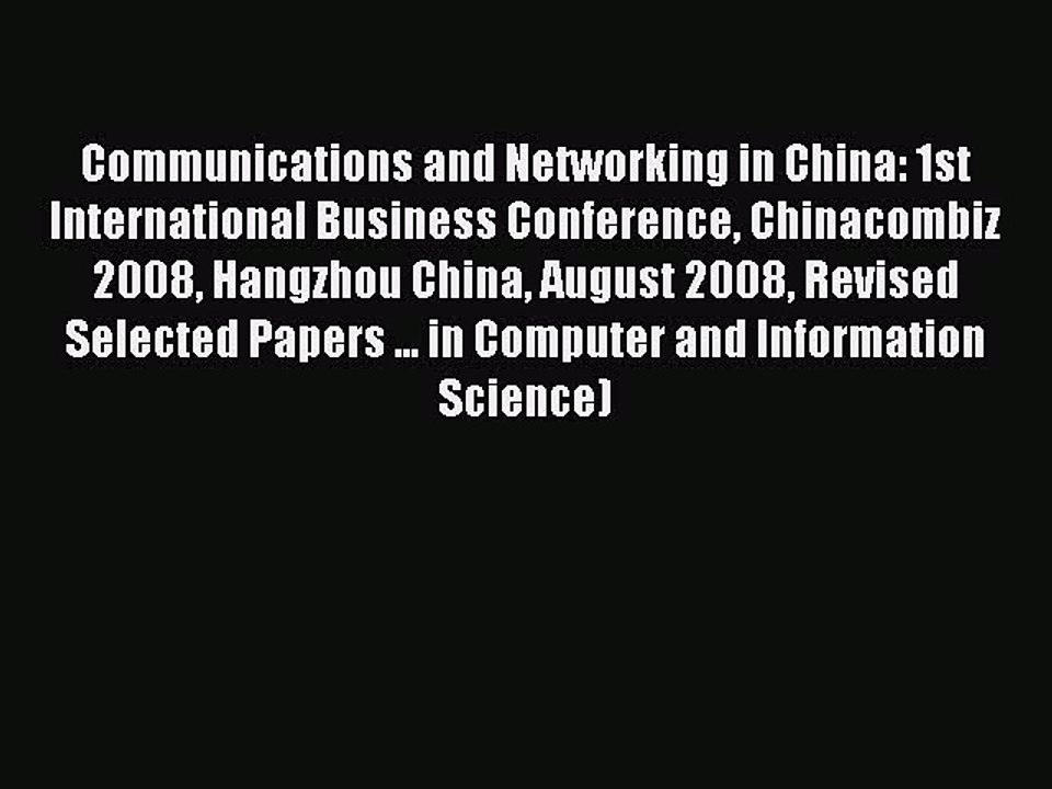 Read Communications and Networking in China: 1st International Business Conference Chinacombiz