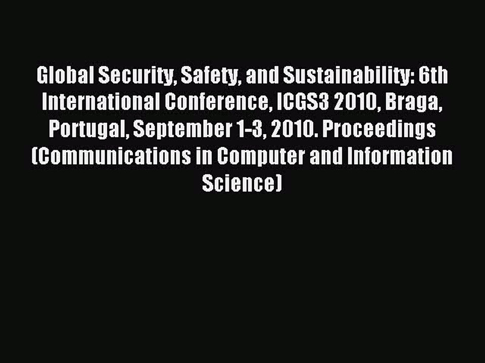 Read Global Security Safety and Sustainability: 6th International Conference ICGS3 2010 Braga