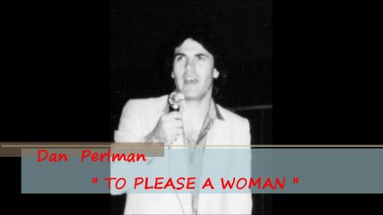DAN PERLMAN   -   TO PLEASE A WOMAN