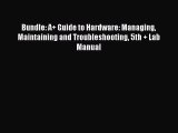 Read Bundle: A  Guide to Hardware: Managing Maintaining and Troubleshooting 5th   Lab Manual