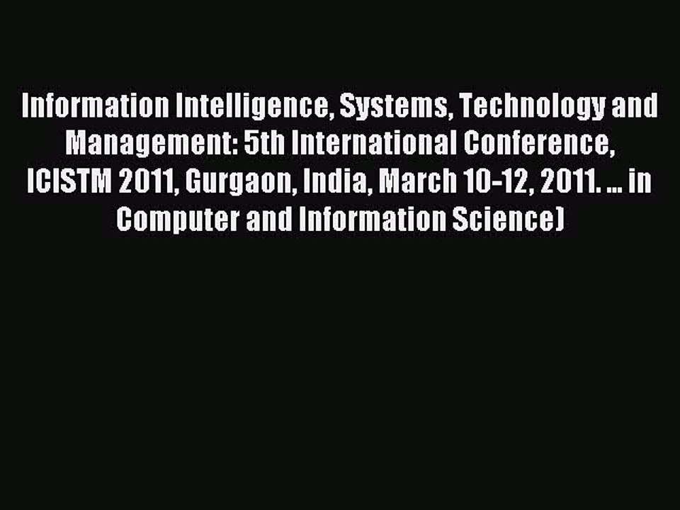 Download Information Intelligence Systems Technology and Management: 5th International Conference