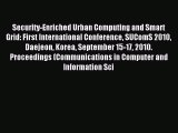 Read Security-Enriched Urban Computing and Smart Grid: First International Conference SUComS