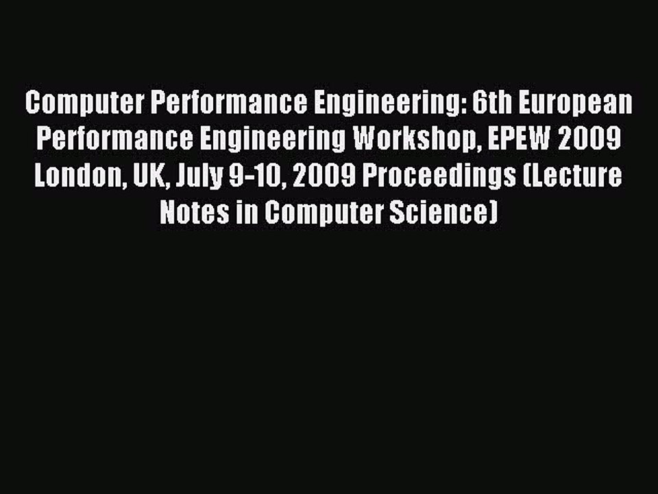 Read Computer Performance Engineering: 6th European Performance Engineering Workshop EPEW 2009
