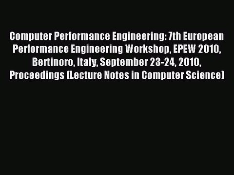 Read Computer Performance Engineering: 7th European Performance Engineering Workshop EPEW 2010