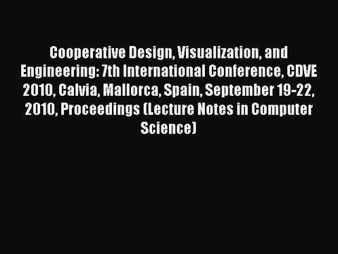 Read Cooperative Design Visualization and Engineering: 7th International Conference CDVE 2010