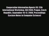 Read Cooperative Information Agents XII: 12th International Workshop CIA 2008 Prague Czech