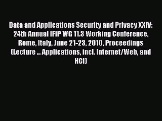 Read Data and Applications Security and Privacy XXIV: 24th Annual IFIP WG 11.3 Working Conference