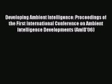Read Developing Ambient Intelligence: Proceedings of the First International Conference on