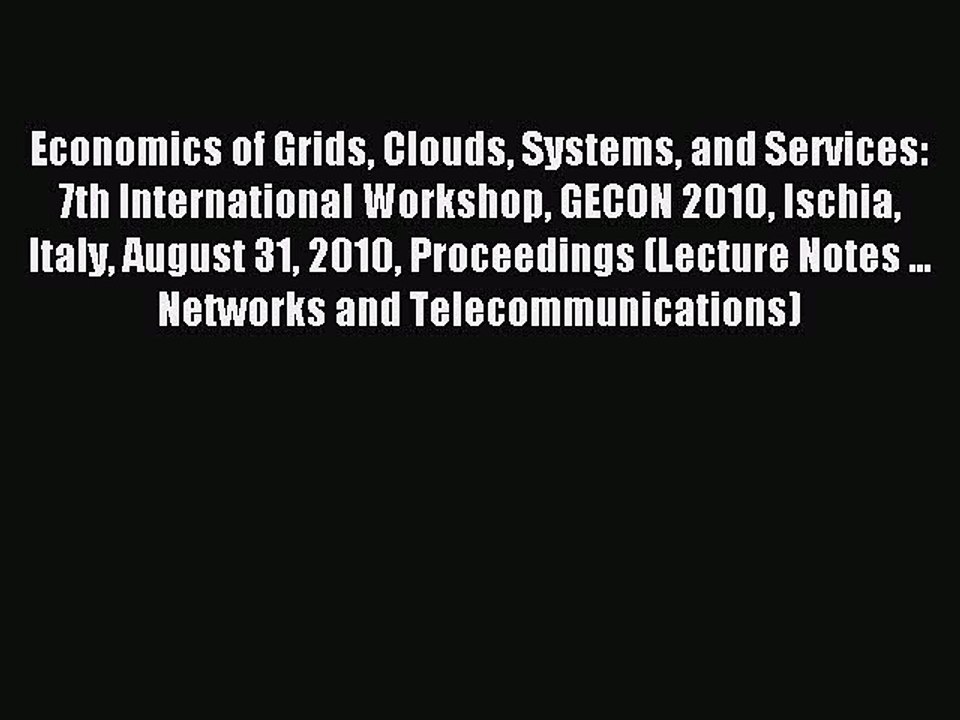 Read Economics of Grids Clouds Systems and Services: 7th International Workshop GECON 2010