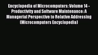 Download Encyclopedia of Microcomputers: Volume 14 - Productivity and Software Maintenance: