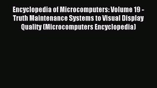 Read Encyclopedia of Microcomputers: Volume 19 - Truth Maintenance Systems to Visual Display
