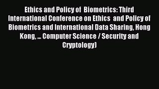Read Ethics and Policy of  Biometrics: Third International Conference on Ethics  and Policy