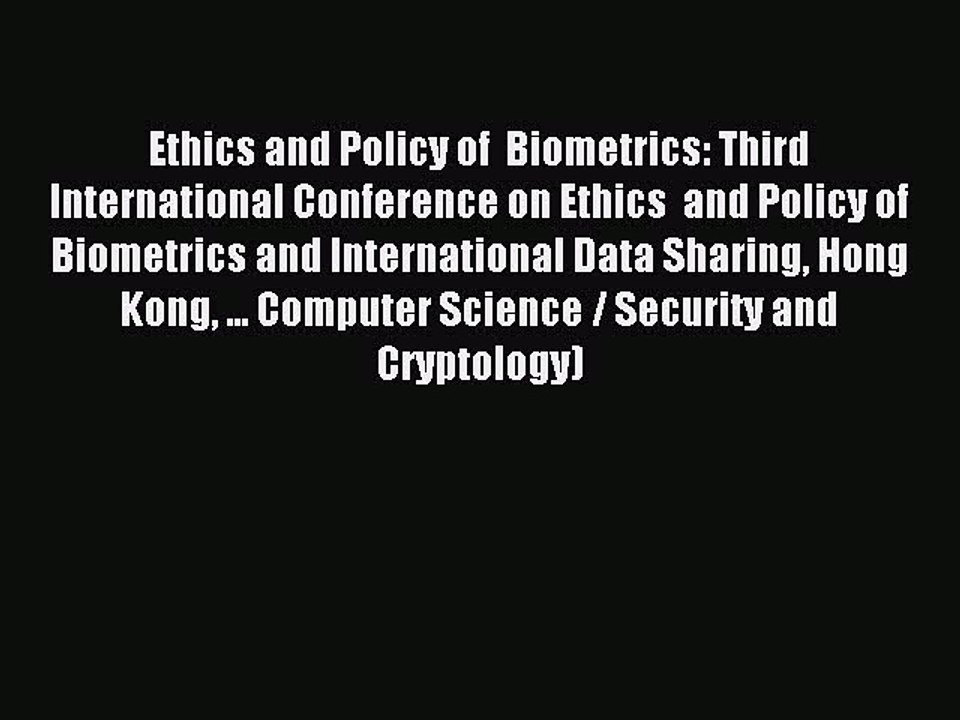 Read Ethics and Policy of  Biometrics: Third International Conference on Ethics  and Policy