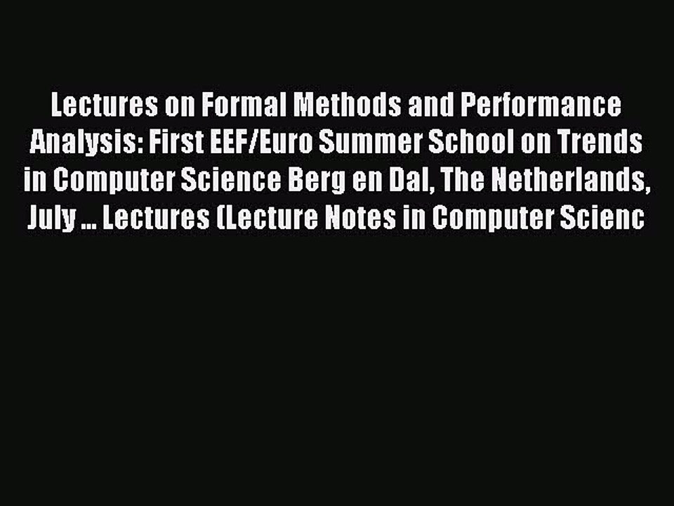 Read Lectures on Formal Methods and Performance Analysis: First EEF/Euro Summer School on Trends