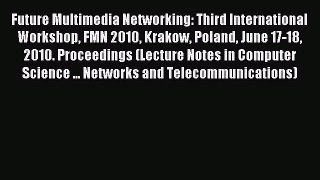 Read Future Multimedia Networking: Third International Workshop FMN 2010 Krakow Poland June