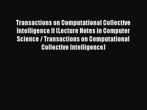 Read Transactions on Computational Collective Intelligence II (Lecture Notes in Computer Science