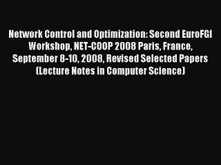 Download Network Control and Optimization: Second EuroFGI Workshop NET-COOP 2008 Paris France