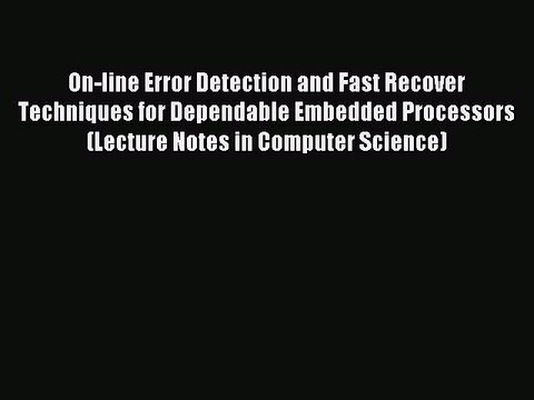 Read On-line Error Detection and Fast Recover Techniques for Dependable Embedded Processors