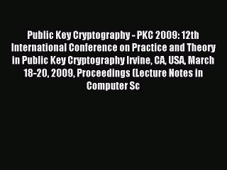 Read Public Key Cryptography - PKC 2009: 12th International Conference on Practice and Theory
