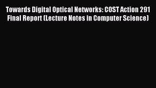 Read Towards Digital Optical Networks: COST Action 291 Final Report (Lecture Notes in Computer