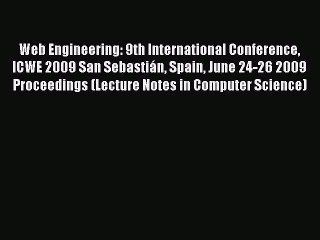 Read Web Engineering: 9th International Conference ICWE 2009 San Sebastián Spain June 24-26