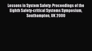 Read Lessons in System Safety: Proceedings of the Eighth Safety-critical Systems Symposium
