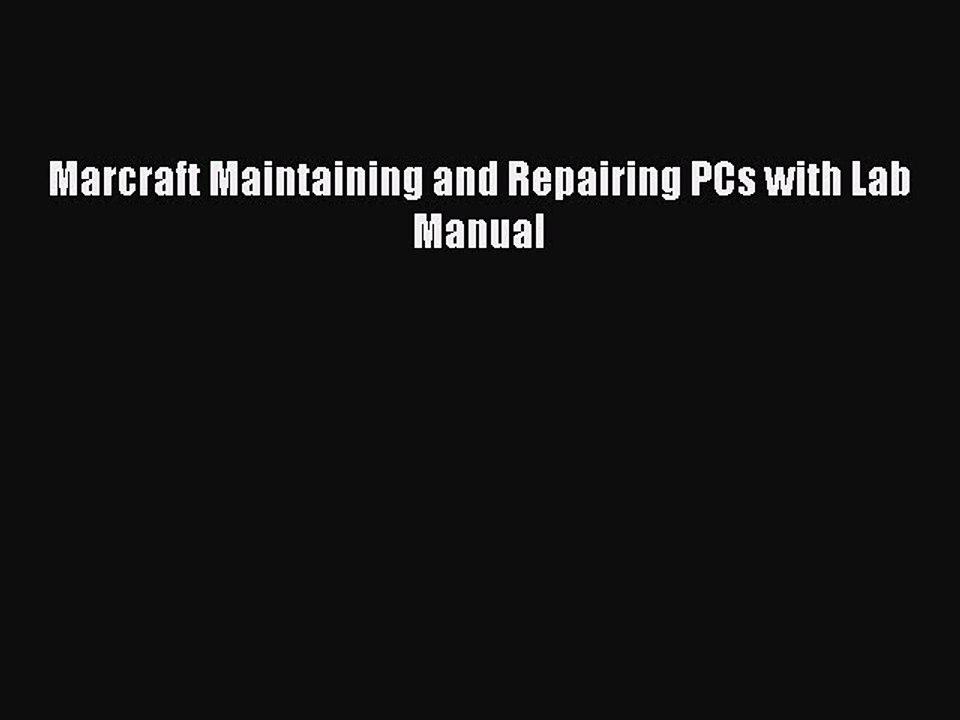 Download Marcraft Maintaining and Repairing PCs with Lab Manual Ebook Online