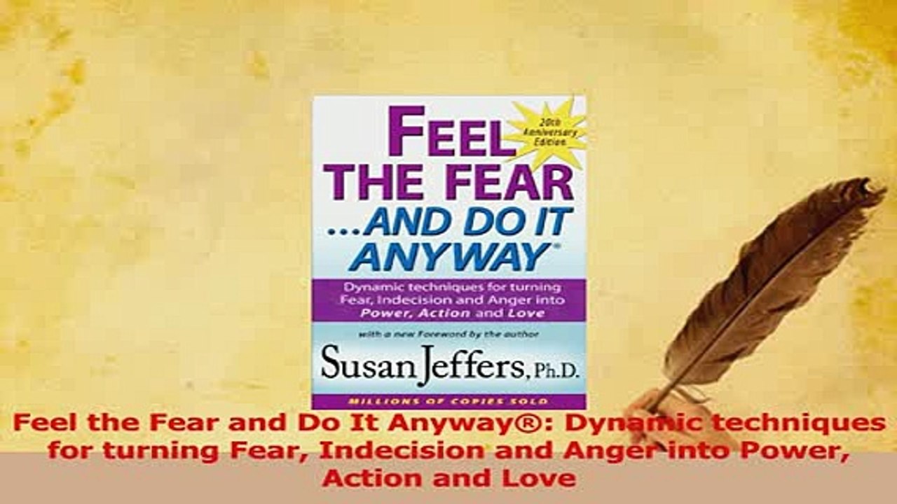 Download  Feel the Fear and Do It Anyway Dynamic techniques for turning Fear Indecision and Anger Ebook Online