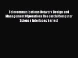 Read Telecommunications Network Design and Management (Operations Research/Computer Science
