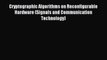 Read Cryptographic Algorithms on Reconfigurable Hardware (Signals and Communication Technology)