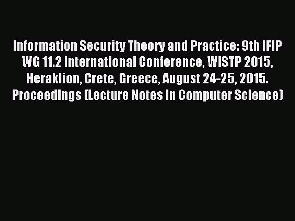 Read Information Security Theory and Practice: 9th IFIP WG 11.2 International Conference WISTP