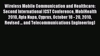 Read Wireless Mobile Communication and Healthcare: Second International ICST Conference MobiHealth